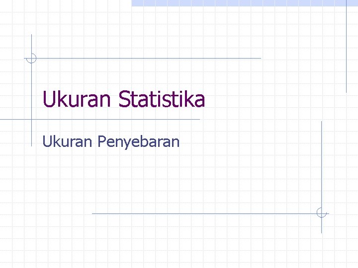 Ukuran Statistika Ukuran Penyebaran 