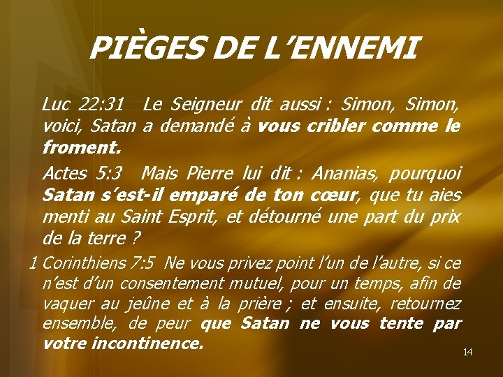PIÈGES DE L’ENNEMI Luc 22: 31 Le Seigneur dit aussi : Simon, voici, Satan