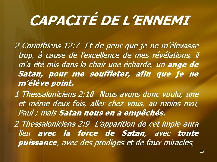CAPACITÉ DE L’ENNEMI 2 Corinthiens 12: 7 Et de peur que je ne m’élevasse