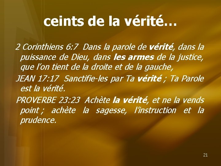 ceints de la vérité… 2 Corinthiens 6: 7 Dans la parole de vérité, dans