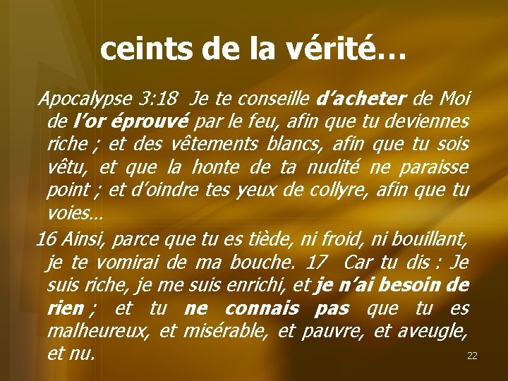 ceints de la vérité… Apocalypse 3: 18 Je te conseille d’acheter de Moi de