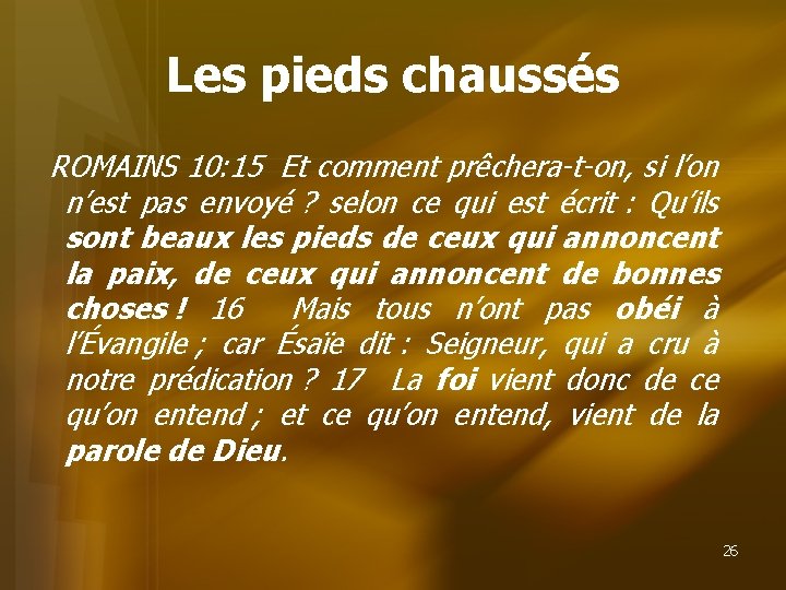 Les pieds chaussés ROMAINS 10: 15 Et comment prêchera-t-on, si l’on n’est pas envoyé