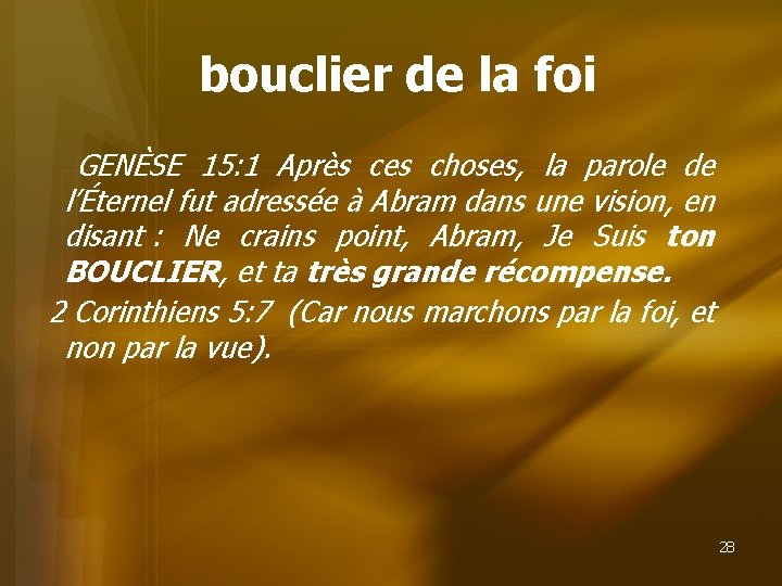 bouclier de la foi GENÈSE 15: 1 Après ces choses, la parole de l’Éternel