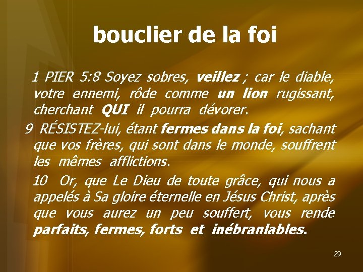 bouclier de la foi 1 PIER 5: 8 Soyez sobres, veillez ; car le