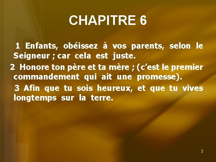 CHAPITRE 6 1 Enfants, obéissez à vos parents, selon le Seigneur ; car cela