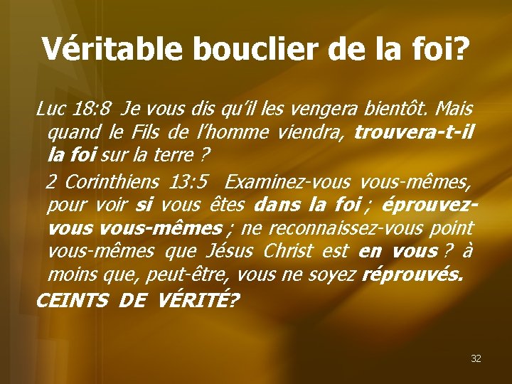 Véritable bouclier de la foi? Luc 18: 8 Je vous dis qu’il les vengera