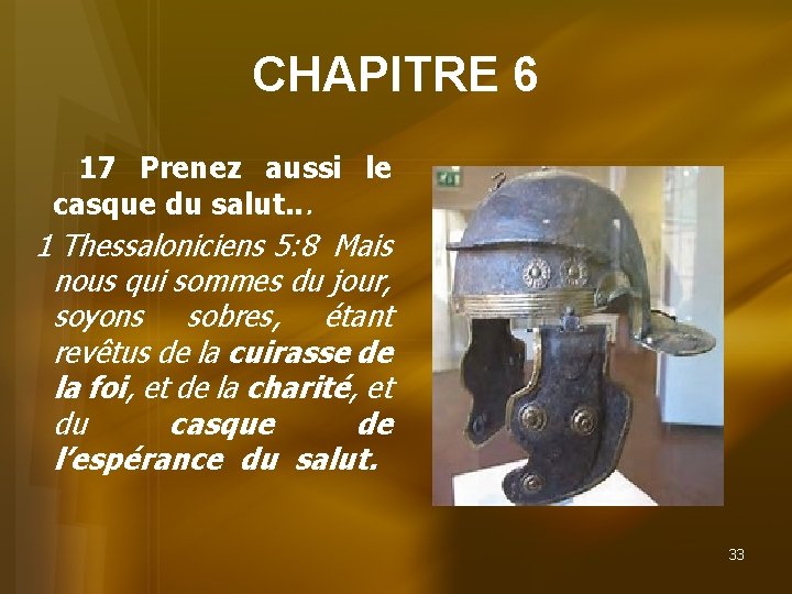 CHAPITRE 6 17 Prenez aussi le casque du salut. . . 1 Thessaloniciens 5:
