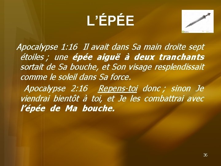 L’ÉPÉE Apocalypse 1: 16 Il avait dans Sa main droite sept étoiles ; une