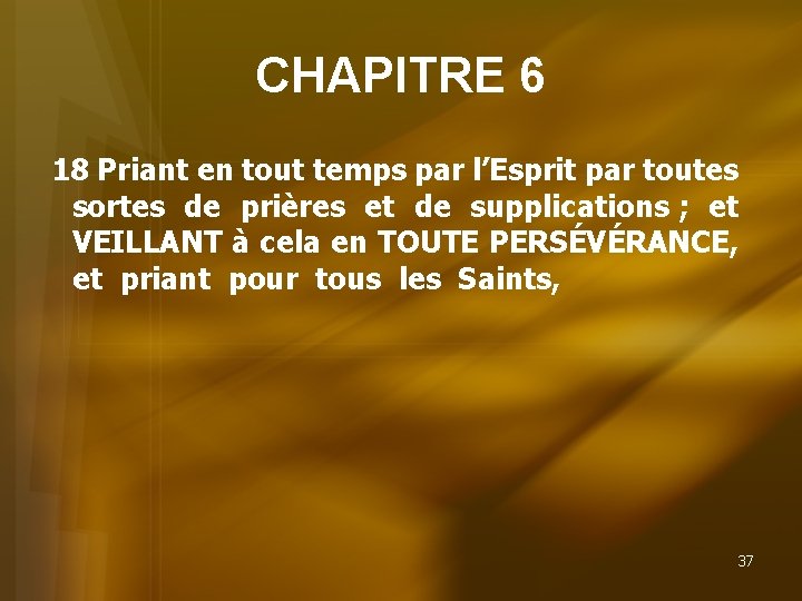 CHAPITRE 6 18 Priant en tout temps par l’Esprit par toutes sortes de prières