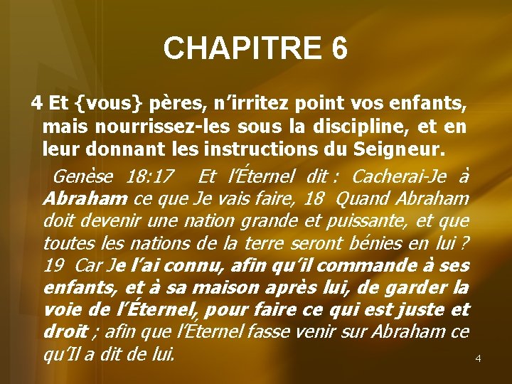 CHAPITRE 6 4 Et {vous} pères, n’irritez point vos enfants, mais nourrissez-les sous la
