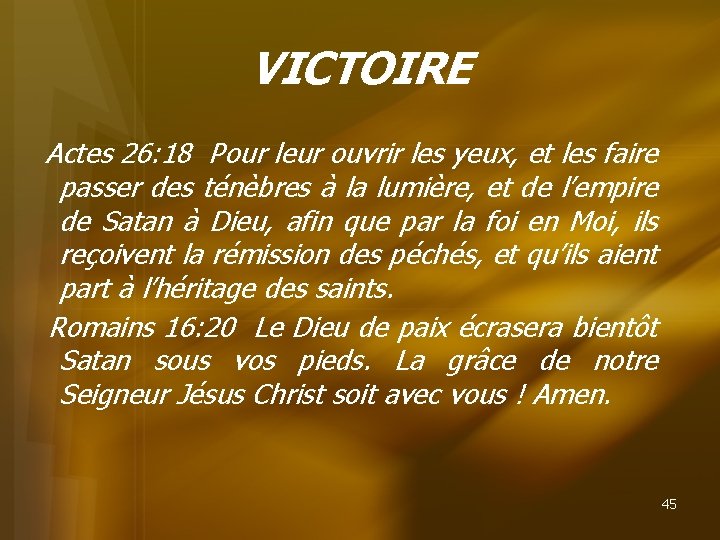VICTOIRE Actes 26: 18 Pour leur ouvrir les yeux, et les faire passer des