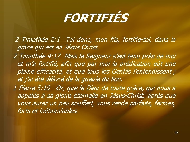 FORTIFIÉS 2 Timothée 2: 1 Toi donc, mon fils, fortifie-toi, dans la grâce qui
