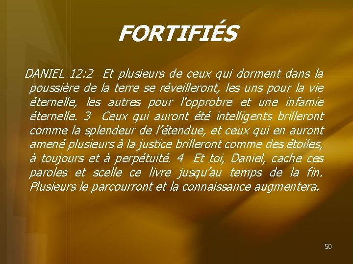 FORTIFIÉS DANIEL 12: 2 Et plusieurs de ceux qui dorment dans la poussière de