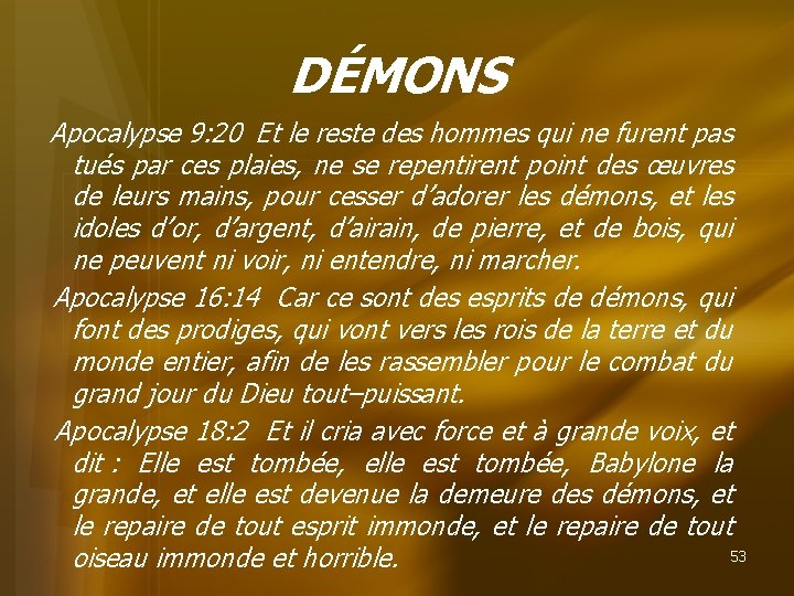 DÉMONS Apocalypse 9: 20 Et le reste des hommes qui ne furent pas tués