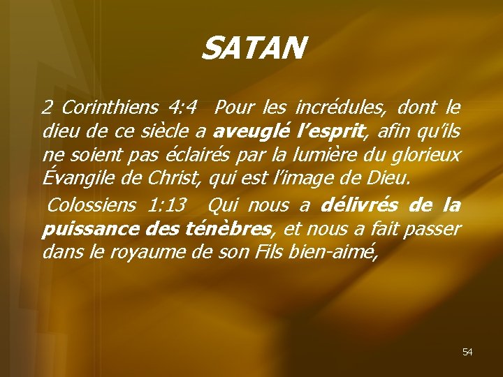 SATAN 2 Corinthiens 4: 4 Pour les incrédules, dont le dieu de ce siècle