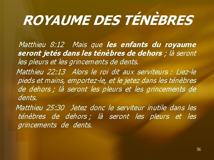 ROYAUME DES TÉNÈBRES Matthieu 8: 12 Mais que les enfants du royaume seront jetés