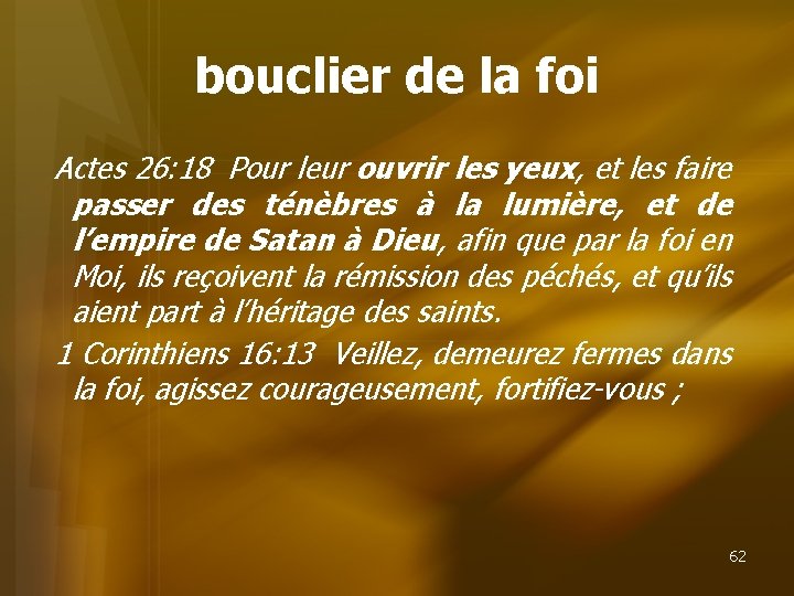 bouclier de la foi Actes 26: 18 Pour leur ouvrir les yeux, et les