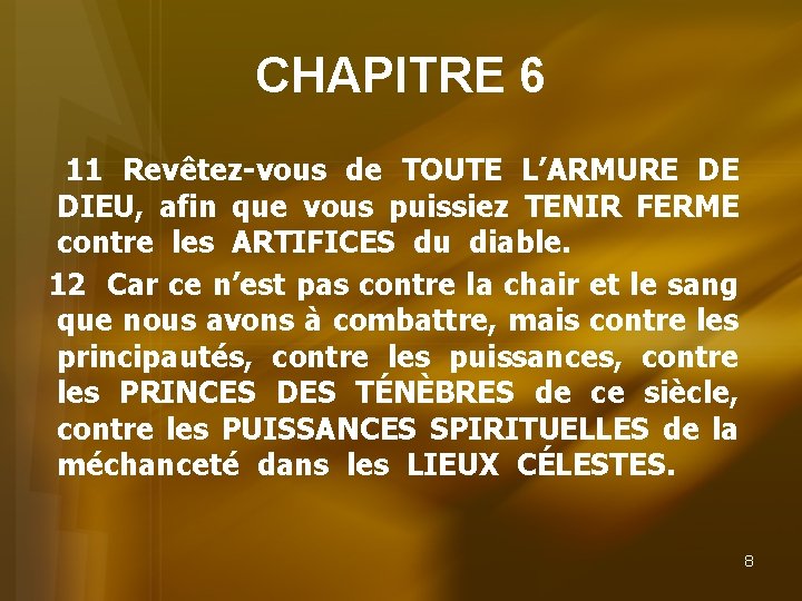 CHAPITRE 6 11 Revêtez-vous de TOUTE L’ARMURE DE DIEU, afin que vous puissiez TENIR
