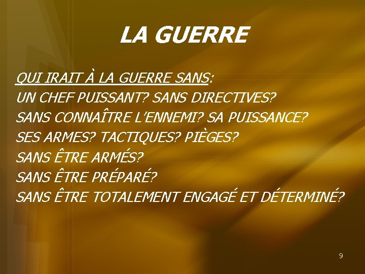 LA GUERRE QUI IRAIT À LA GUERRE SANS: UN CHEF PUISSANT? SANS DIRECTIVES? SANS