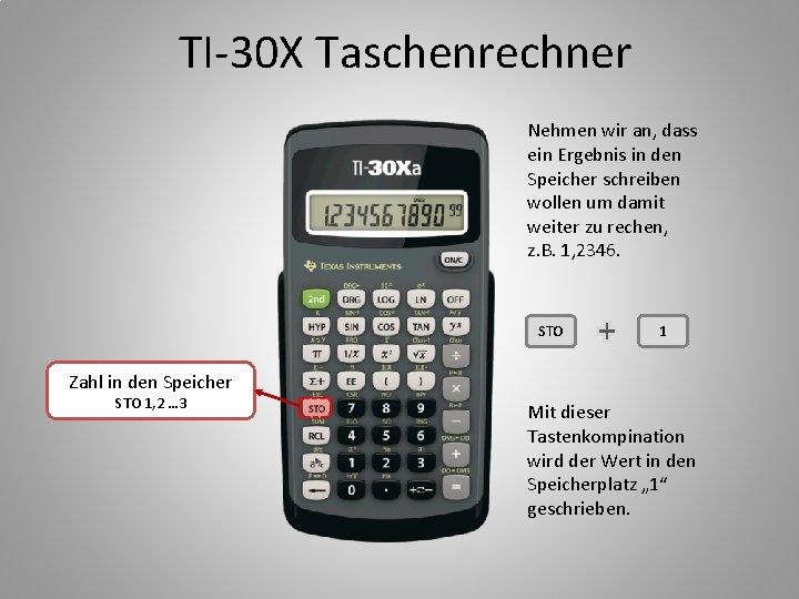 TI-30 X Taschenrechner Nehmen wir an, dass ein Ergebnis in den Speicher schreiben wollen