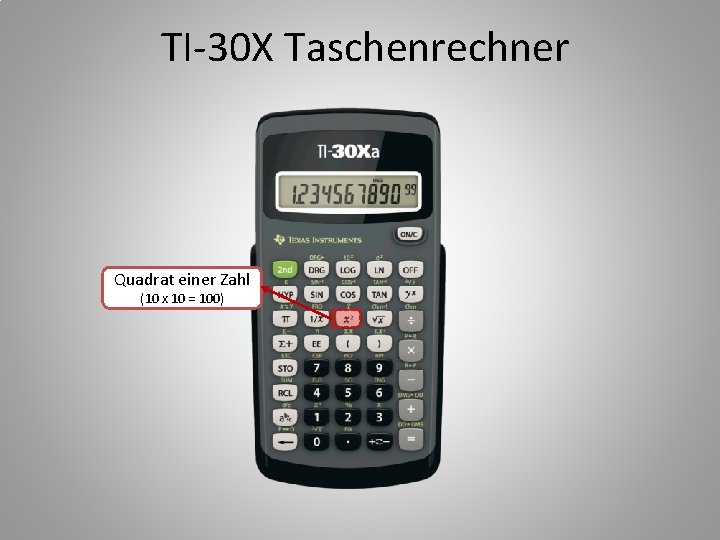 TI-30 X Taschenrechner Quadrat einer Zahl (10 x 10 = 100) 