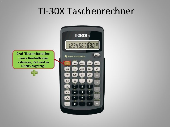 TI-30 X Taschenrechner 2 nd Tastenfunktion (grüne Beschriftungen aktivieren, 2 nd wird im Display