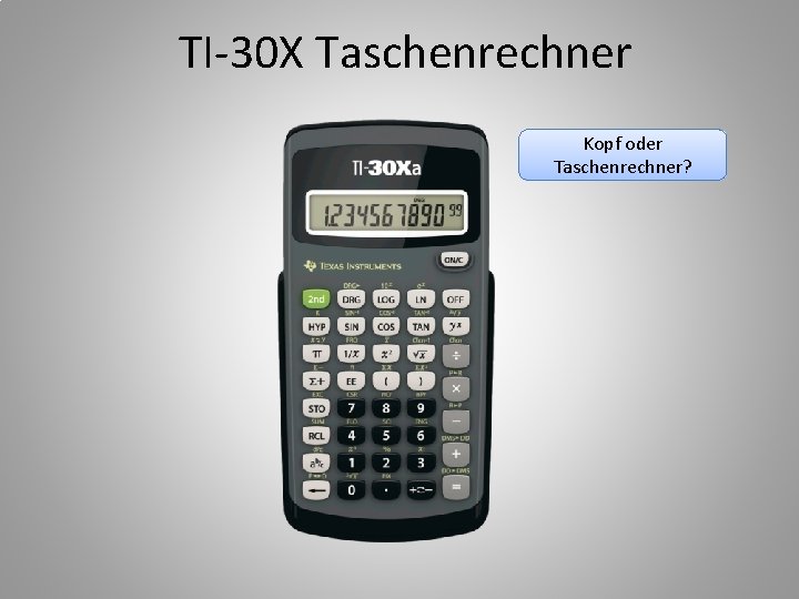 TI-30 X Taschenrechner Kopf oder Taschenrechner? 