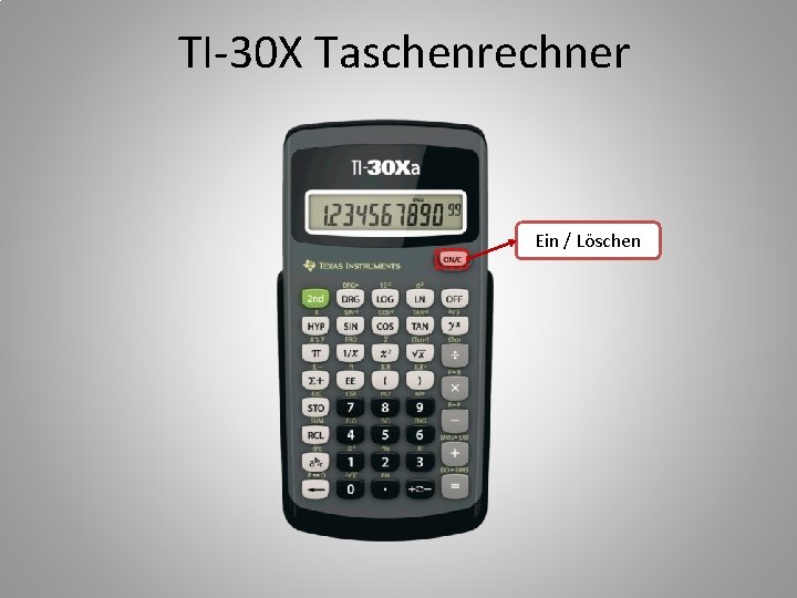 TI-30 X Taschenrechner Ein / Löschen 