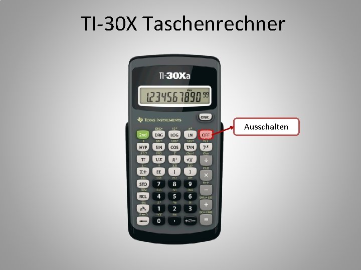 TI-30 X Taschenrechner Ausschalten 