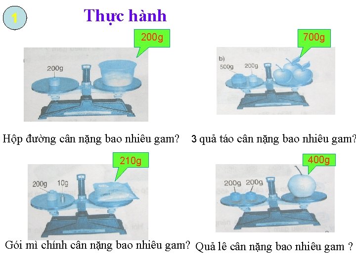 1 Thực hành 200 g 700 g Hộp đường cân nặng bao nhiêu gam?