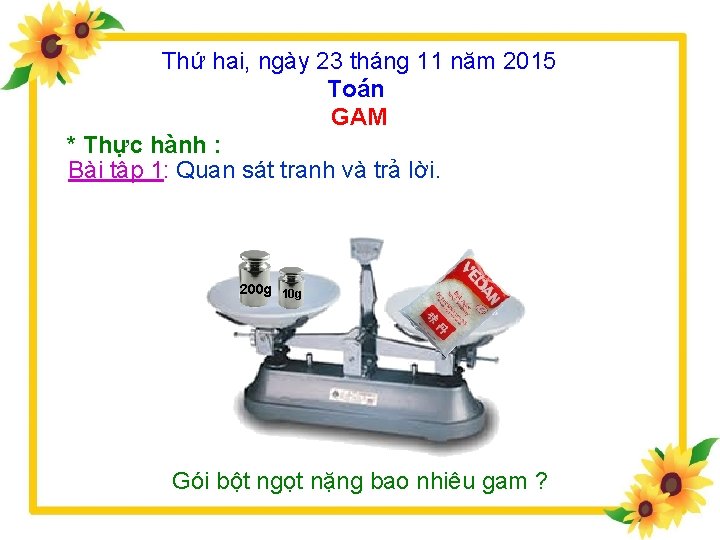 Thứ hai, ngày 23 tháng 11 năm 2015 Toán GAM * Thực hành :