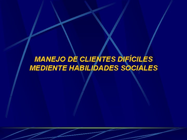 MANEJO DE CLIENTES DIFÍCILES MEDIENTE HABILIDADES SOCIALES 