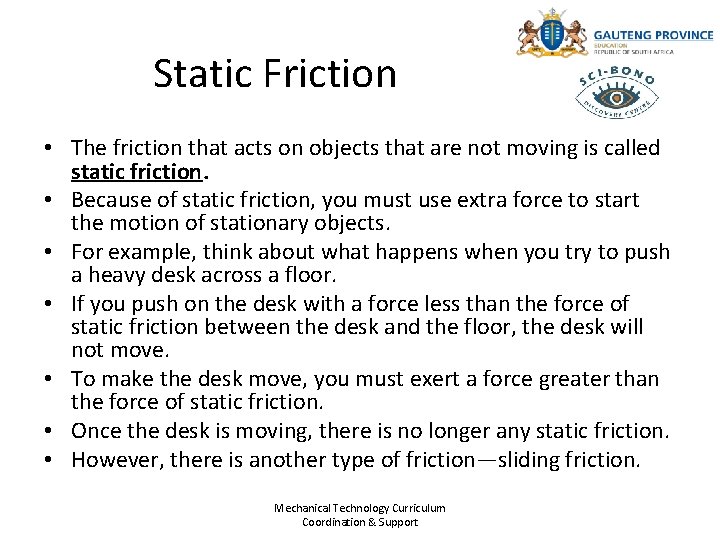 Static Friction • The friction that acts on objects that are not moving is