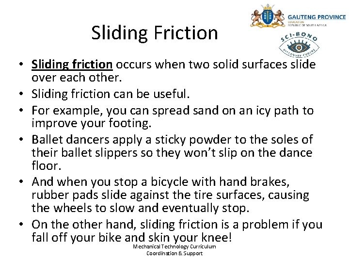 Sliding Friction • Sliding friction occurs when two solid surfaces slide over each other.