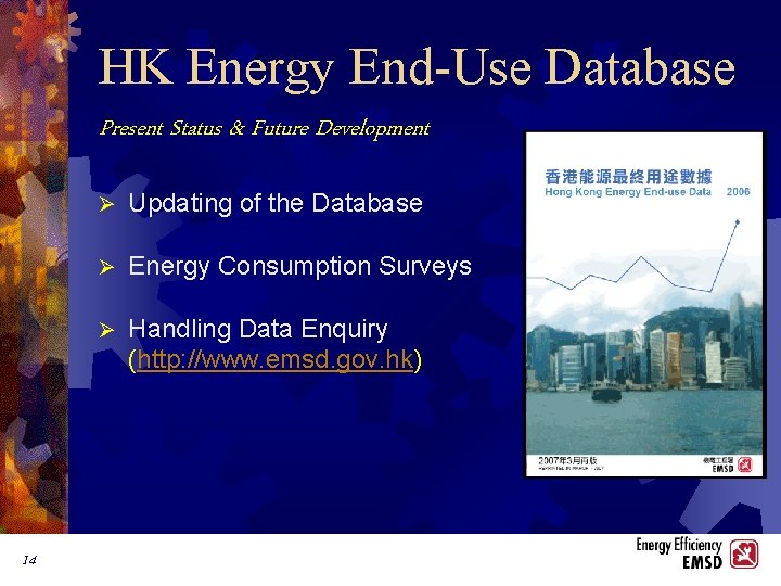HK Energy End-Use Database Present Status & Future Development 14 Ø Updating of the