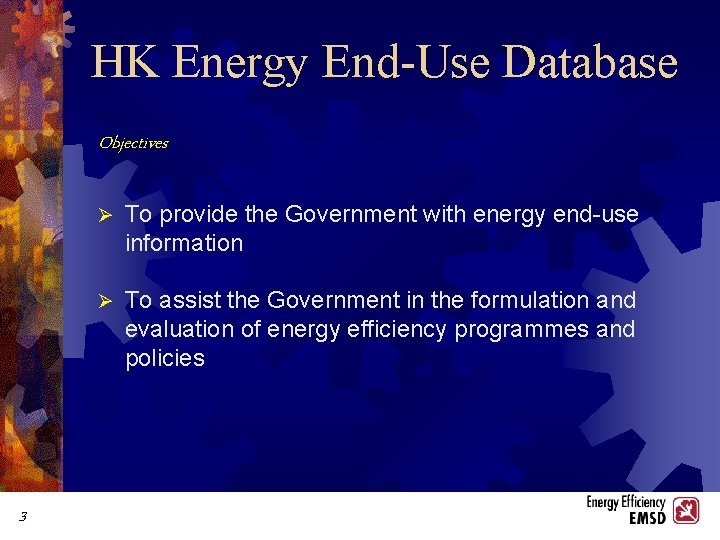 HK Energy End-Use Database Objectives 3 Ø To provide the Government with energy end-use
