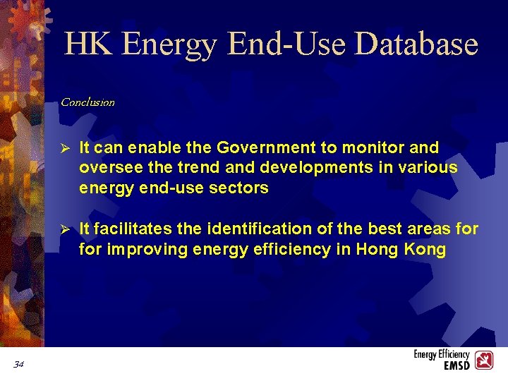 HK Energy End-Use Database Conclusion 34 Ø It can enable the Government to monitor