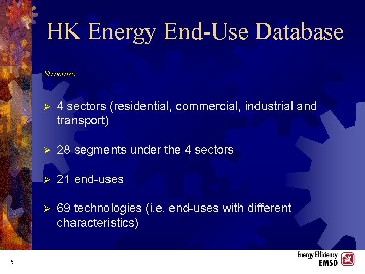 HK Energy End-Use Database Structure 5 Ø 4 sectors (residential, commercial, industrial and transport)