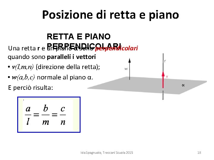 Posizione di retta e piano RETTA E PIANO PERPENDICOLARI Una retta r e un Posizione di retta e piano RETTA E PIANO PERPENDICOLARI Una retta r e un