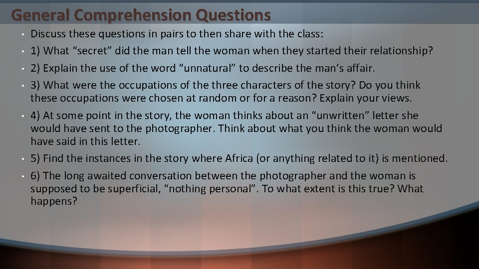 General Comprehension Questions • • Discuss these questions in pairs to then share with