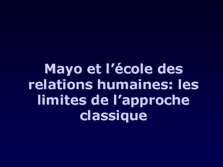 Mayo et l’école des relations humaines: les limites de l’approche classique 