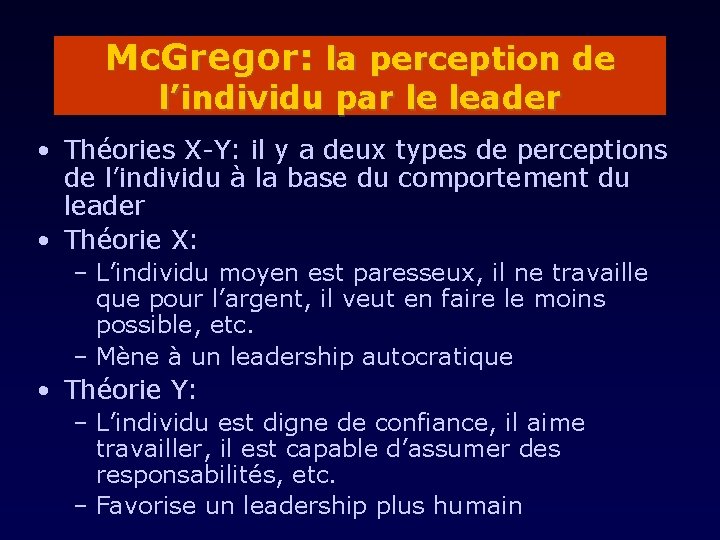 Mc. Gregor: la perception de l’individu par le leader • Théories X-Y: il y