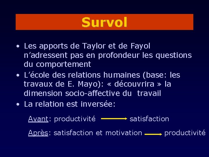 Survol • Les apports de Taylor et de Fayol n’adressent pas en profondeur les