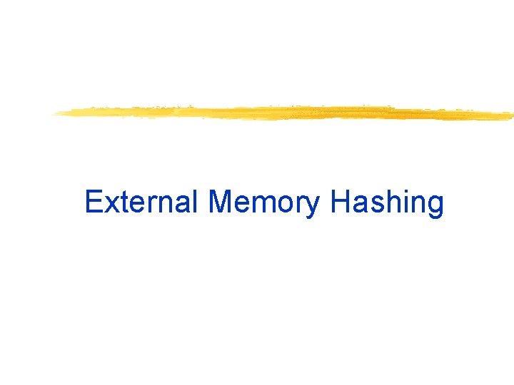 External Memory Hashing 