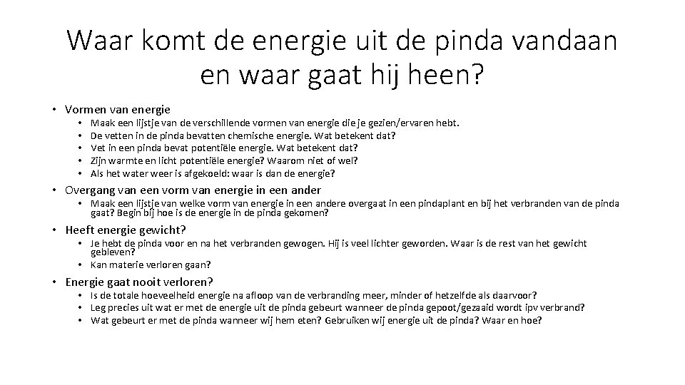 Waar komt de energie uit de pinda vandaan en waar gaat hij heen? •