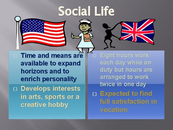 Social Life � � Time and means are available to expand horizons and to