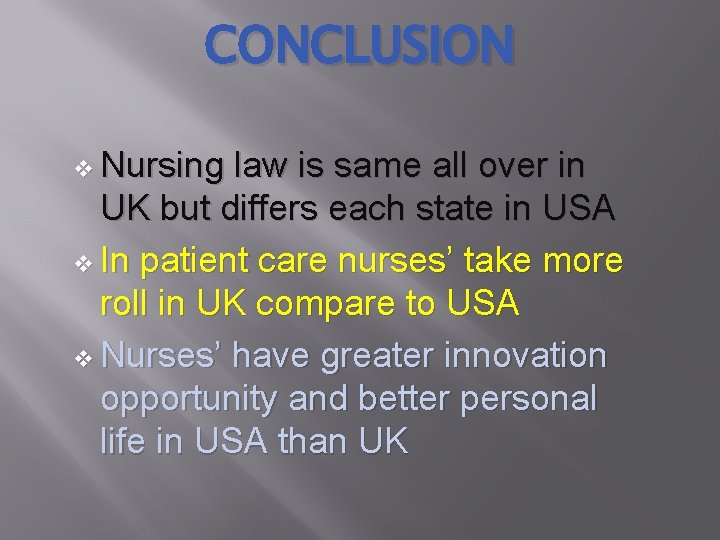CONCLUSION v Nursing law is same all over in UK but differs each state
