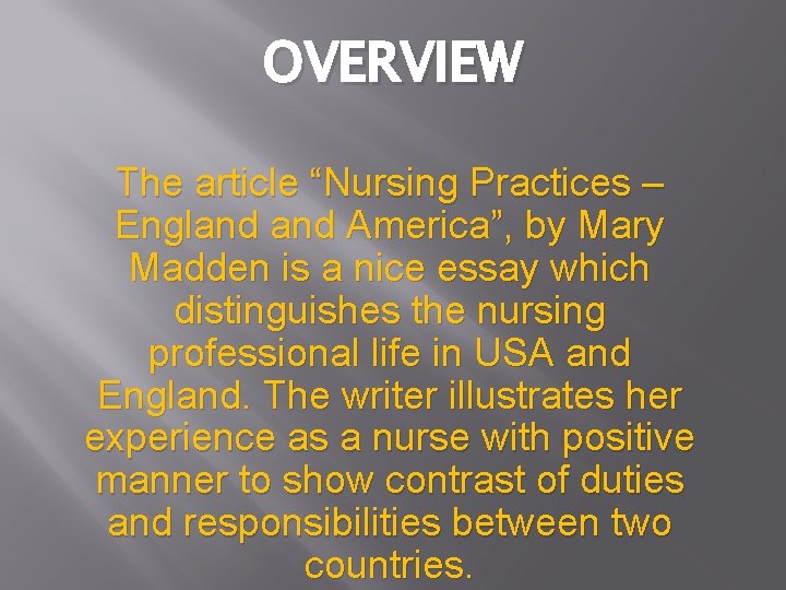 OVERVIEW The article “Nursing Practices – England America”, by Mary Madden is a nice