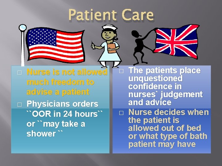 Patient Care � � Nurse is not allowed much freedom to advise a patient