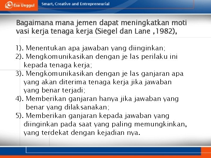 Bagaimana jemen dapat meningkatkan moti vasi kerja tenaga kerja (Siegel dan Lane , 1982),